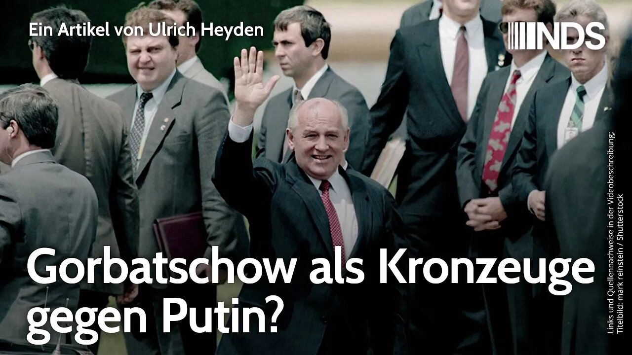 Gorbatschow als Kronzeuge gegen Putin? | Ulrich Heyden | NDS-Podcast