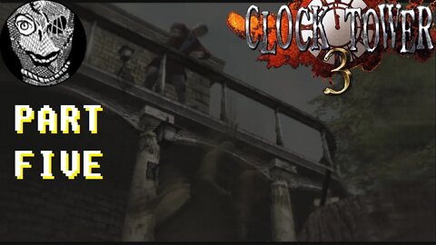 (PART 05) [Truth Untold] Clock Tower 3