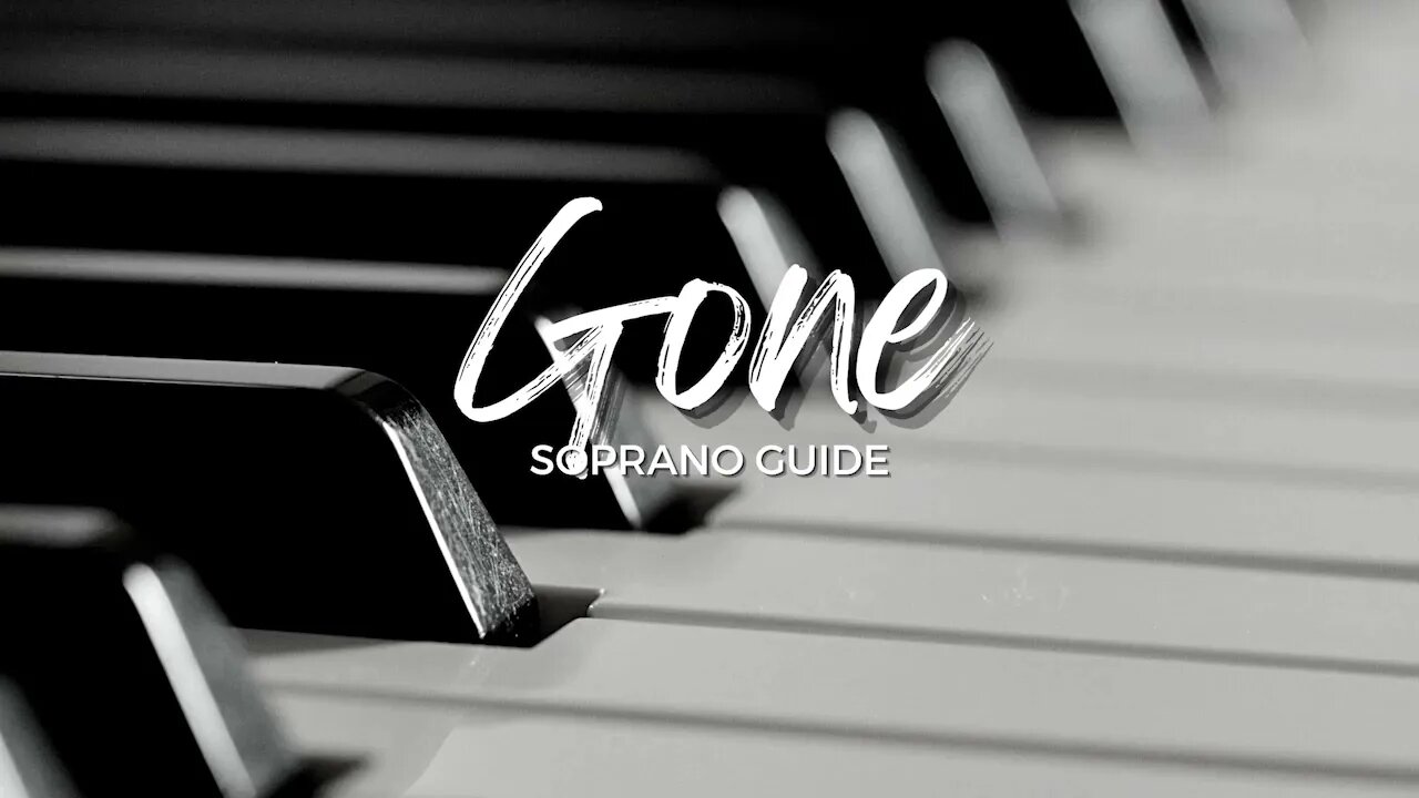 Gone (SATB Guide - SOPRANO)