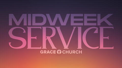 Midweek Service May 18