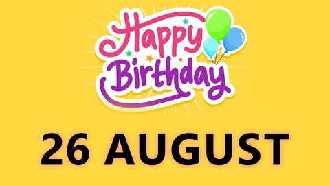 Happy Birthday to all who have Birthday on 26 August - Birthday Wish From Birthday Bash