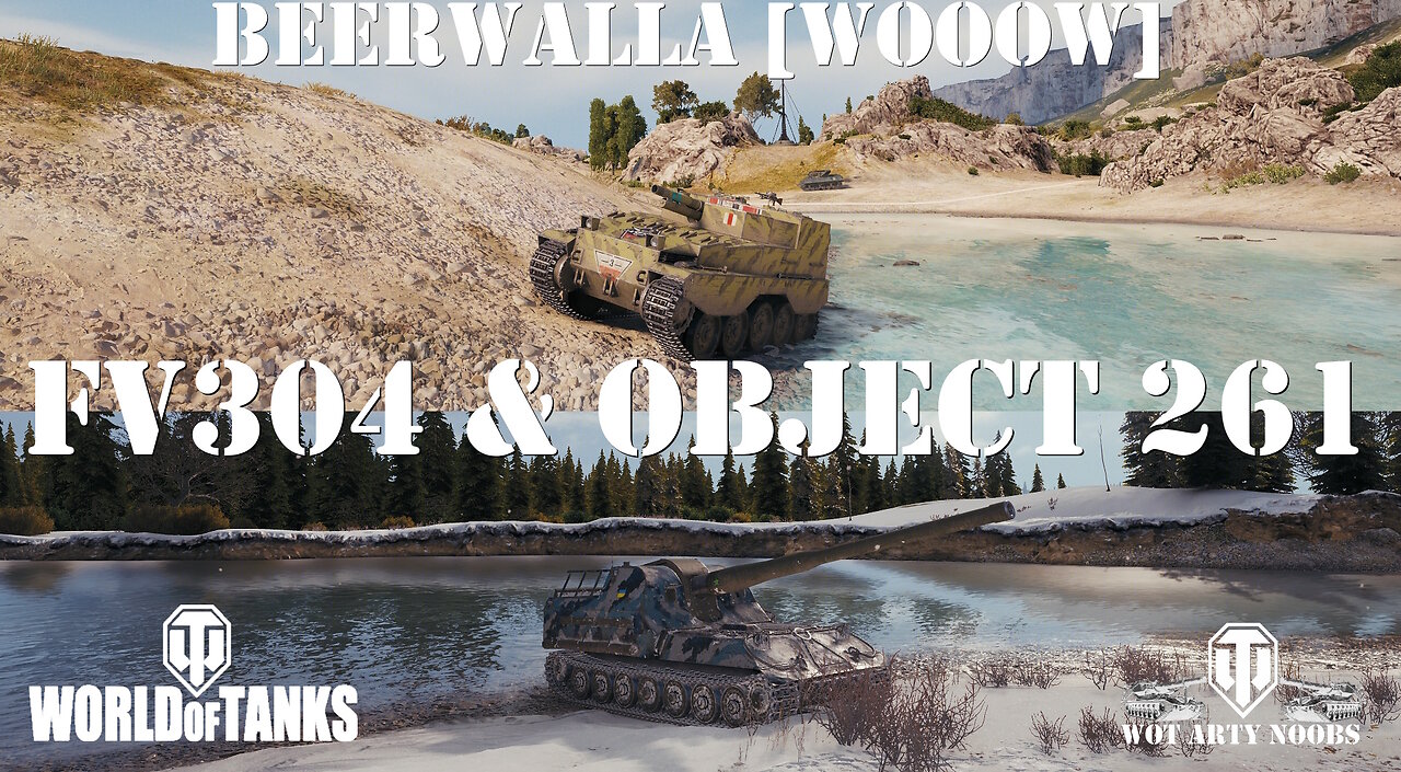 FV304 & Object 261 - Beerwalla [WOOOW]