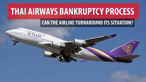 Thai Airways Bankruptcy Process: Can the Airline Turnaround its Situation?