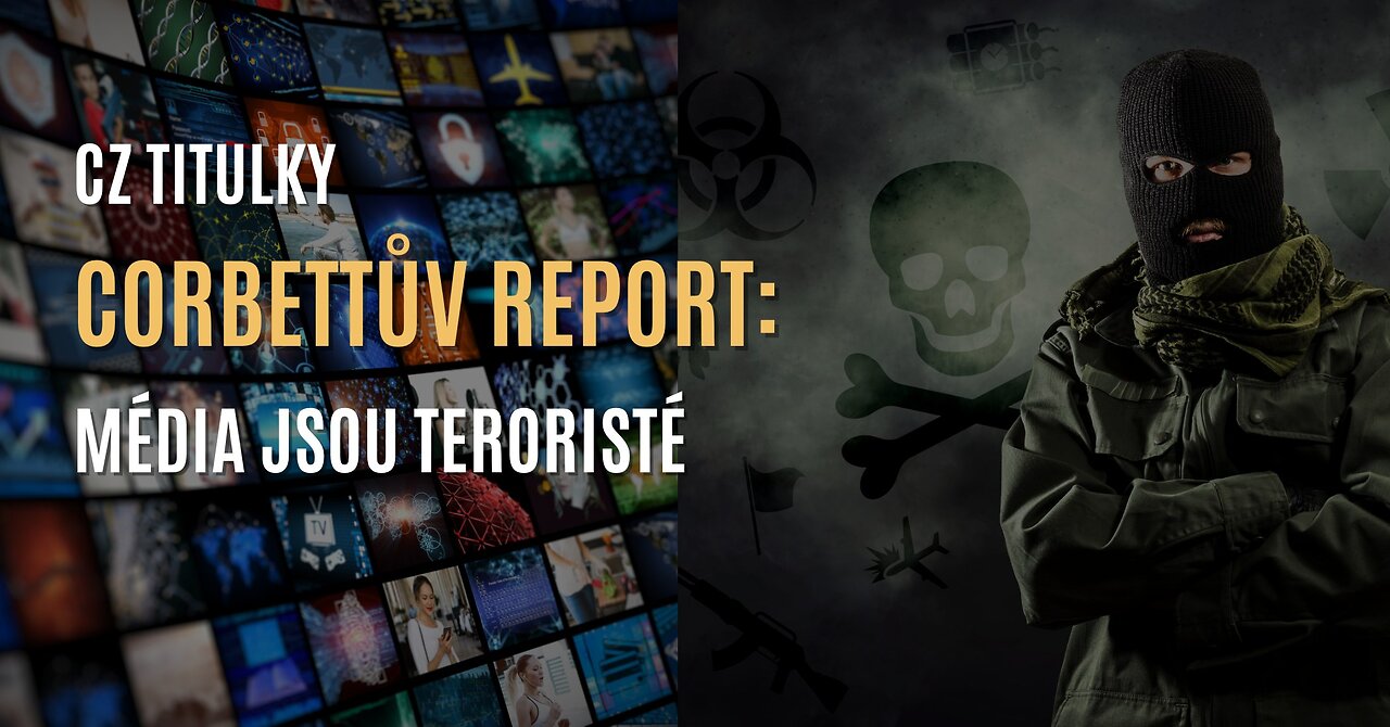 Corbettův report: Média jsou teroristé (CZ TITULKY)