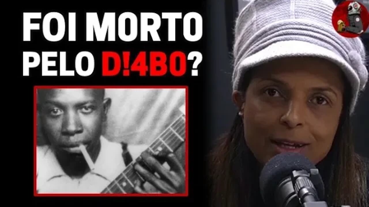 A M0RT3 DE ROBERT JOHNSON com Vandinha Lopes | Planeta Podcast (Sobrenatural)