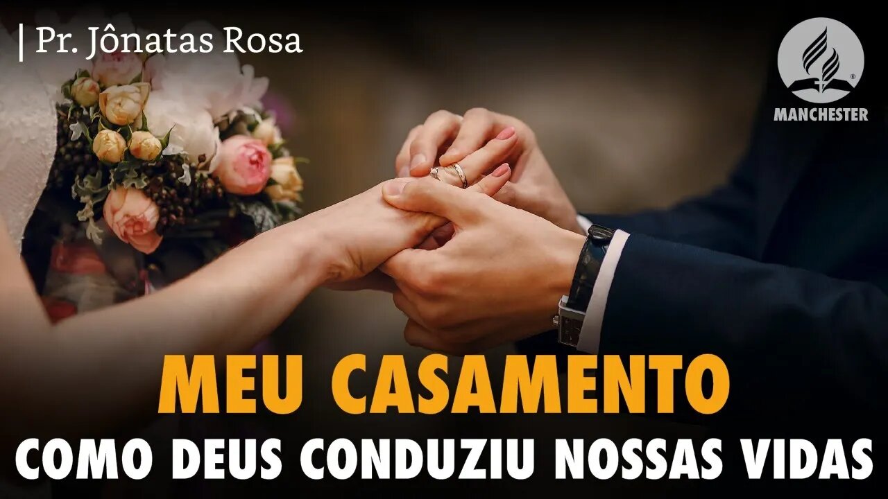 PR. JÔNATAS ROSA CONTA O TESTEMUNHO DE SEU CASAMENTO