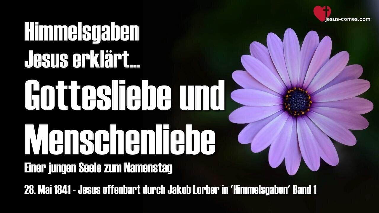 Gottesliebe und Menschenliebe ... Jesus erläutert ❤️ Himmelsgaben durch Jakob Lorber