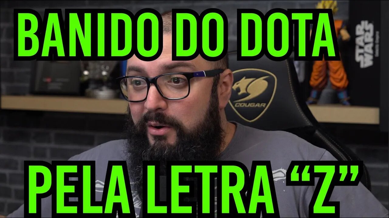 Banido Do Dota Pela Letra Z !