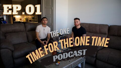 1 TIME 4 THE 1 TIME PODCAST EP.01 (we made our first video!!!)