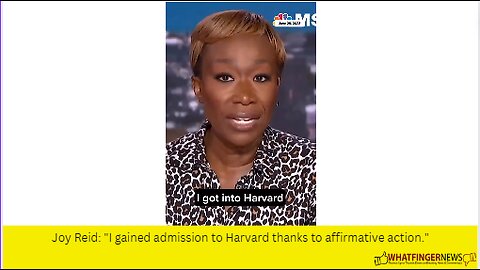 Joy Reid: "I gained admission to Harvard thanks to affirmative action."