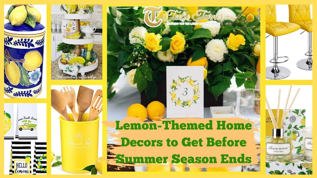 Teelie Turner | Lemon-Themed Home Decors to Get Before Summer Season Ends