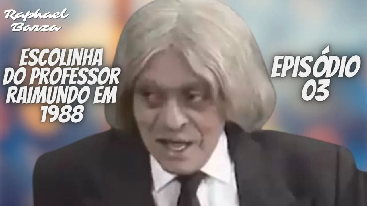 ESCOLINHA DO PROFESSOR RAIMUNDO EM 1988. EP. 03