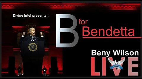 Divine Intel with Beny Wilson "B for Bendetta"