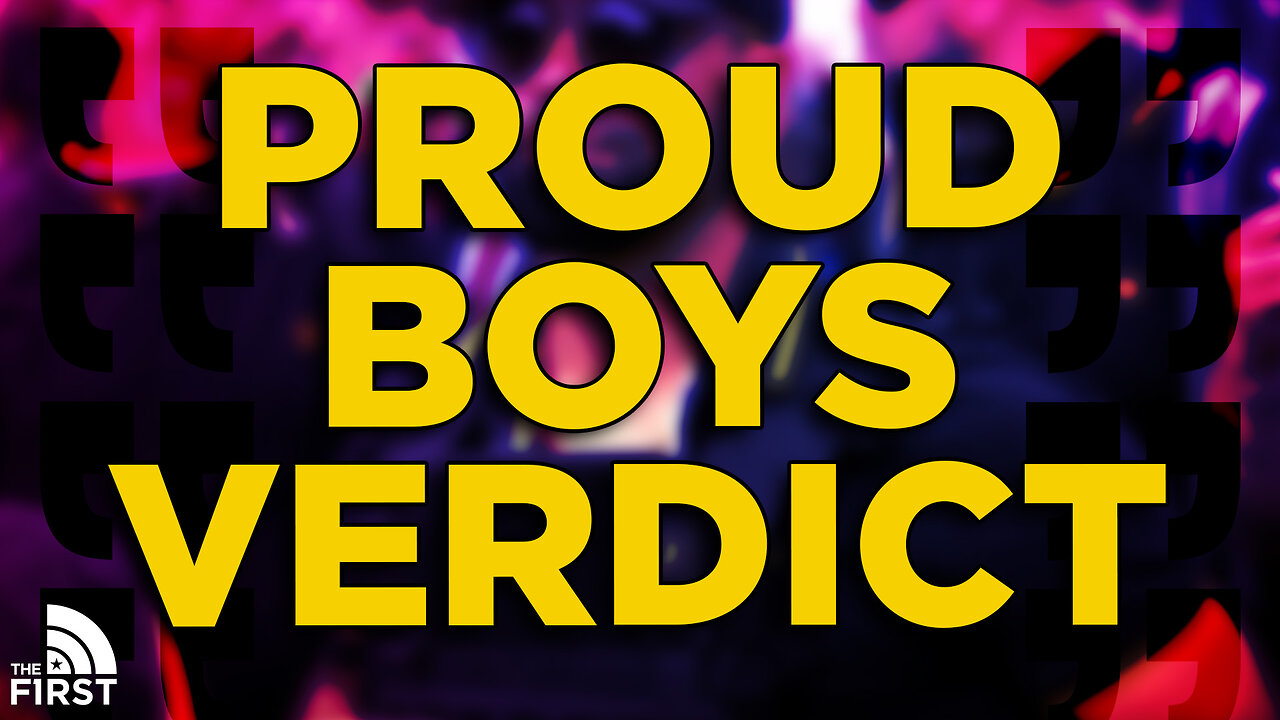 Proud Boys Jan. 6th Case Reaches Verdict