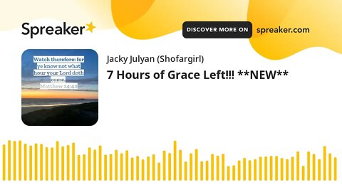 7 Hours of Grace Left!!! **NEW**