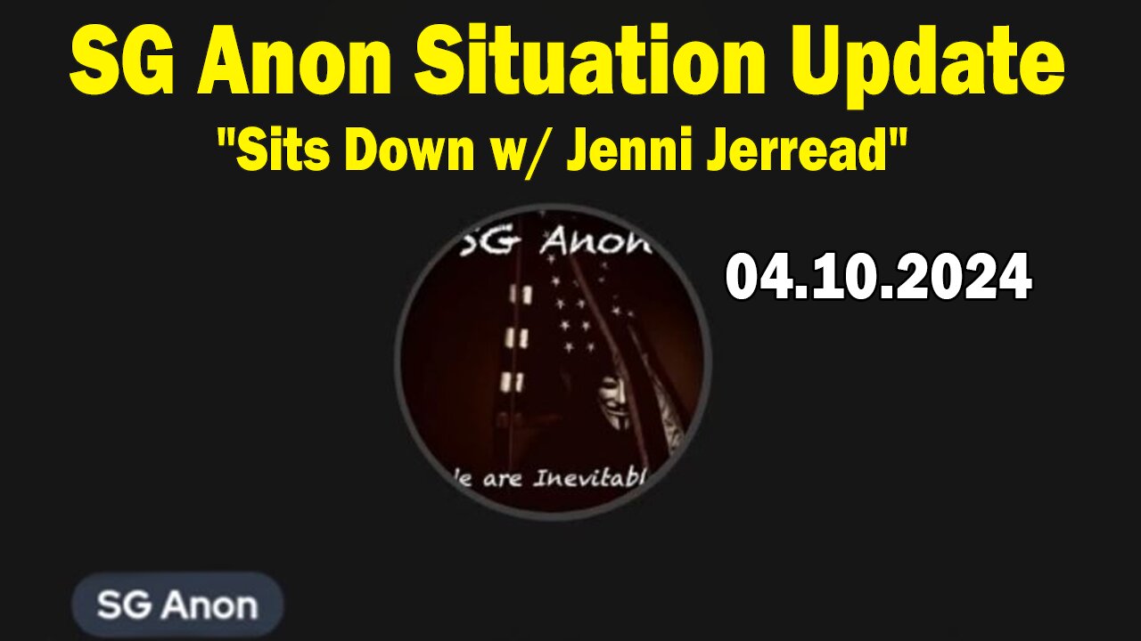 SG Anon Situation Update Apr 10: "SG Anon Sits Down w/ Jenni Jerread 'Revival of America'"