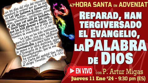 "Han tergiversado el Evangelio, la Palabra de Dios"- HORA DE REPARACIÓN con P. Artur Migas: 11-1-'24