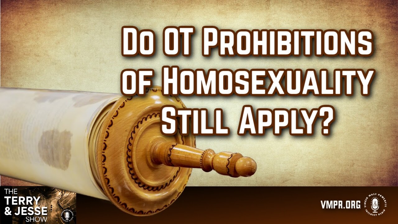 19 Jun 24, The Terry & Jesse Show: Do OT Prohibitions of Homosexuality Still Apply?