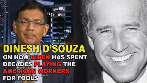 For Decades Joe Biden Has Been Playing the American Workers for Fools. Dinesh D'Souza explains.