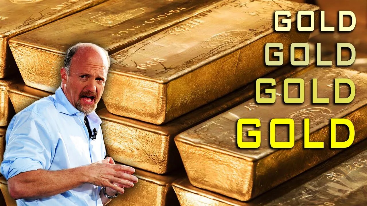 Jim Cramer: "Gold, Gold, Gold, GOLD!"