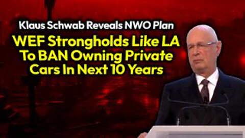 NWO's War On Drivers: Klaus Schwab Reveals By 2030 "Los Angeles Will Be Private Car Driven Free"