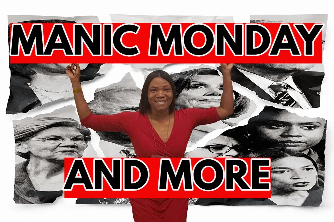 Manic Monday and More... Real News with Lucretia Hughes.