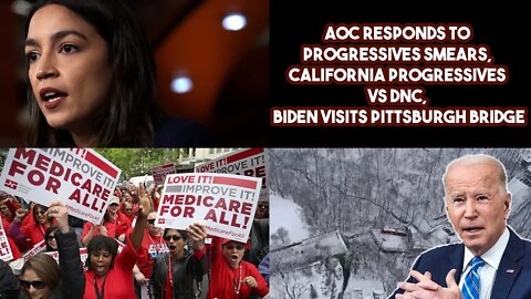 AOC Responds To Progressives Smears, California Progressives vs DNC, Biden Visits Pittsburgh Bridge