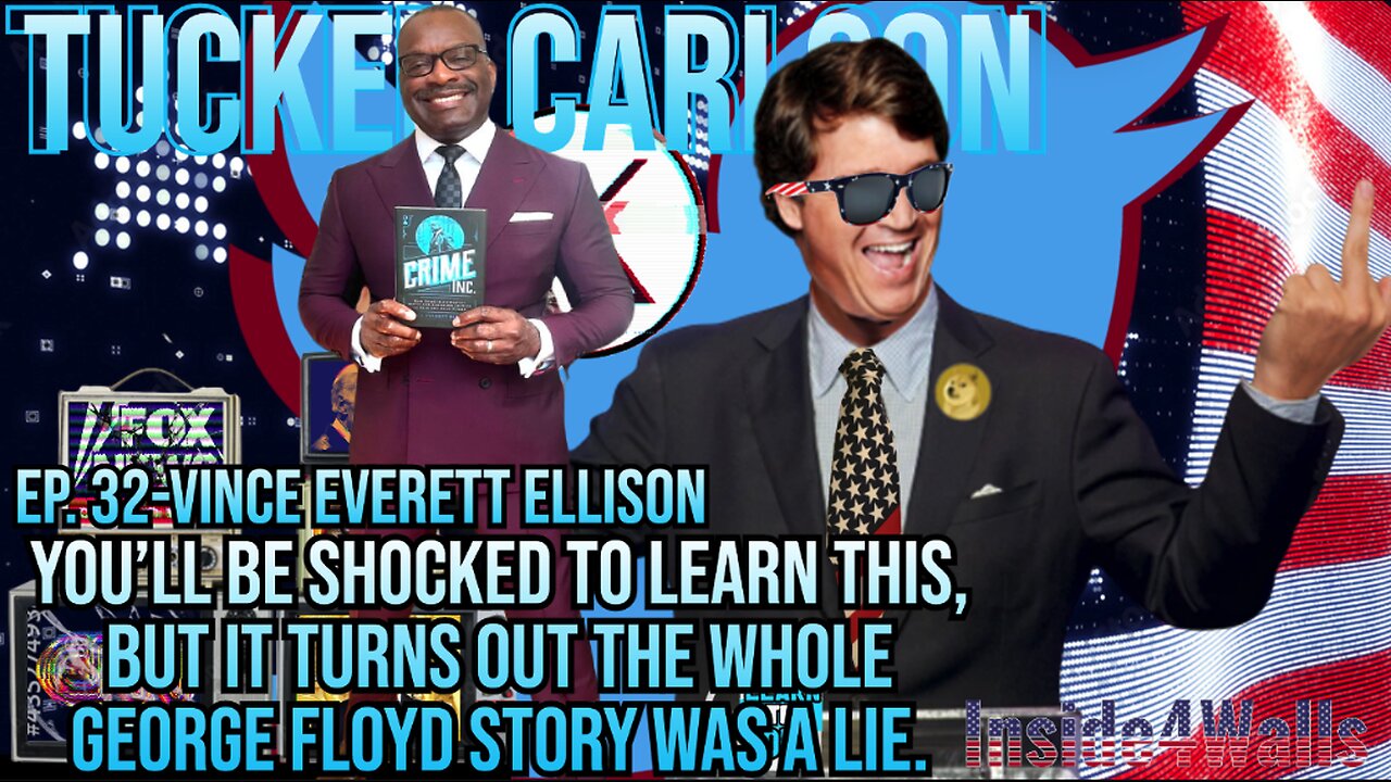Tucker Carlson On X- Ep.32 With Guest Vince Everett Ellison