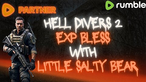 I Think I Am Addicted Is That Bad? | Rumble Partner | Hell Divers 2 With LittleSaltyBear