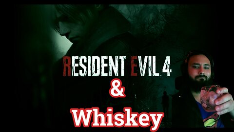 Resident Evil 4 & Whiskey - First Time Kinda Nervous Test Stream Also First Playthrough