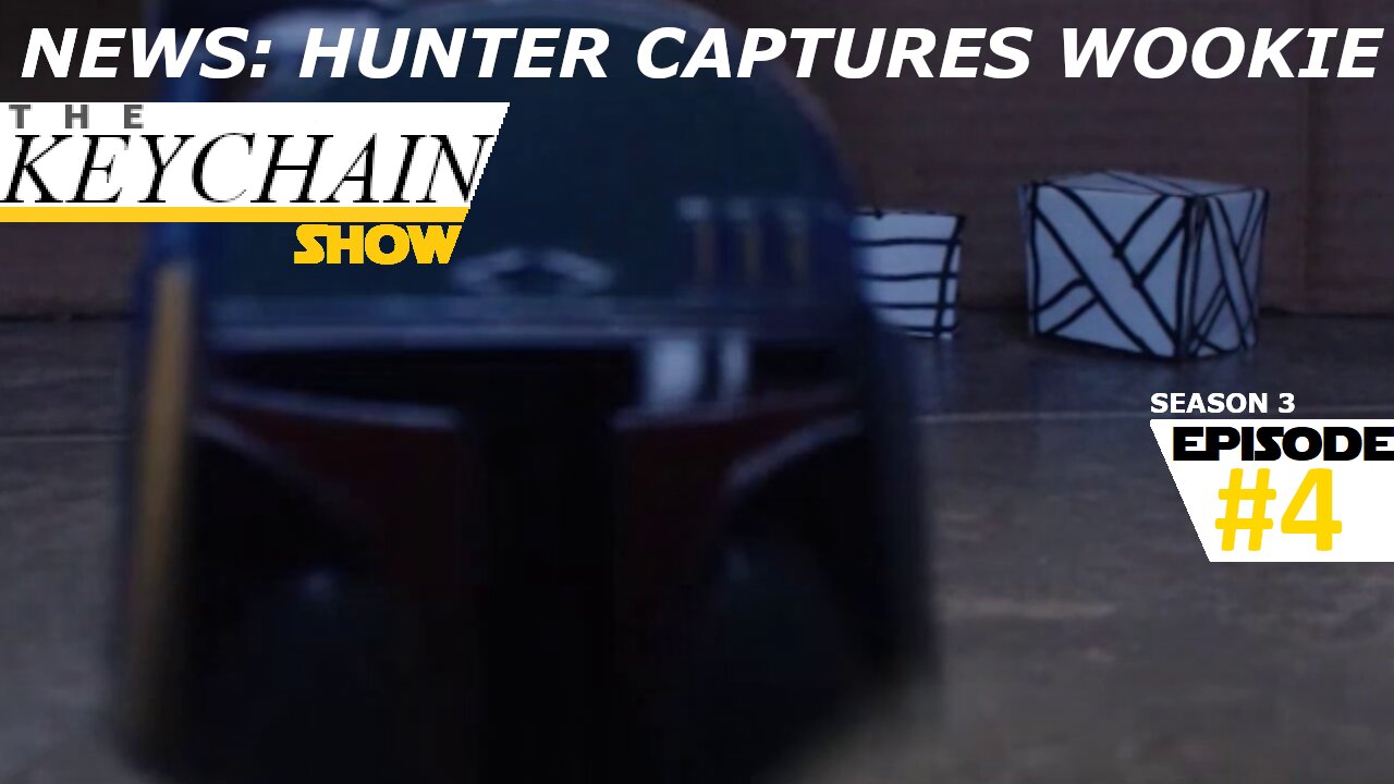 S3E4: Hunter Captures Wookie | The Keychain Show