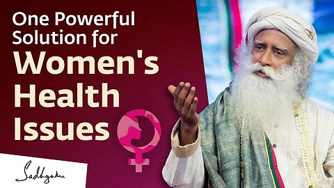 One Powerful Solution for Women's Health Issues | Sadhguru