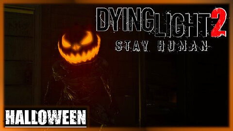 Dying Light 2, Stay Human | New Game + | Halloween Stuff