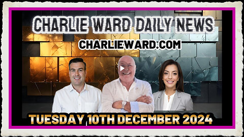 CHARLIE WARD DAILY NEWS WITH PAUL BROOKER TUESDAY 10TH DECEMBER 2024