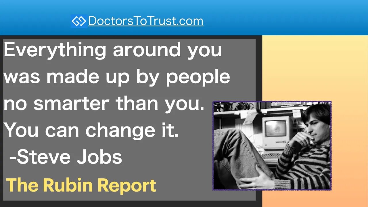 STEVE JOBS | Everything around you was made up by people no smarter than you. You can change it.