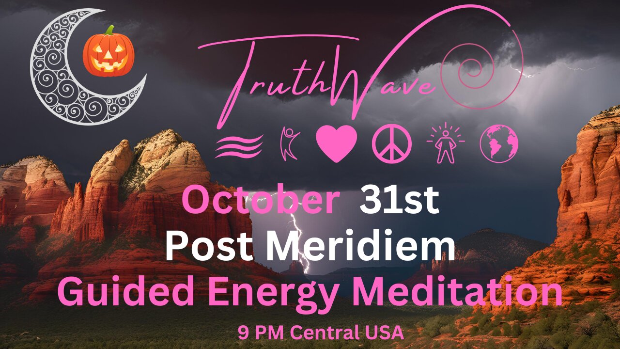 TruthWave Energy Meditation October 31st Post Meridiem 2024