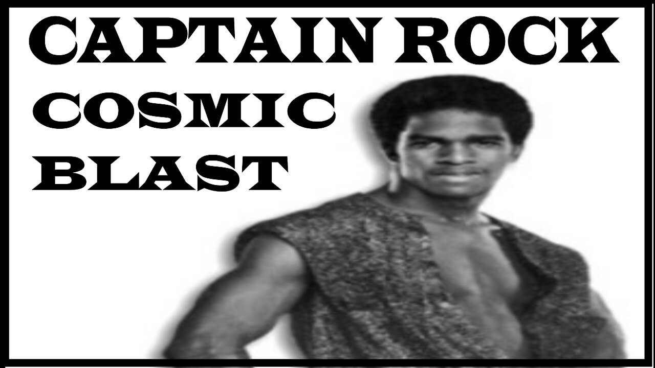 Captain Rock || Cosmic Blast