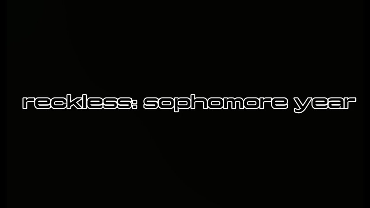 reckless: sophomore scene