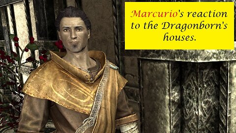 Marcurio's Reaction to the Dragonborn's houses