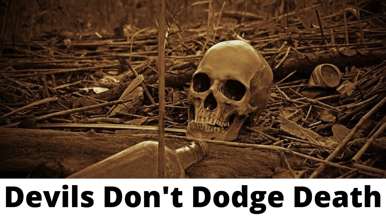 Devils Don't Dodge Death - Psalms 49:1-3, 5-20