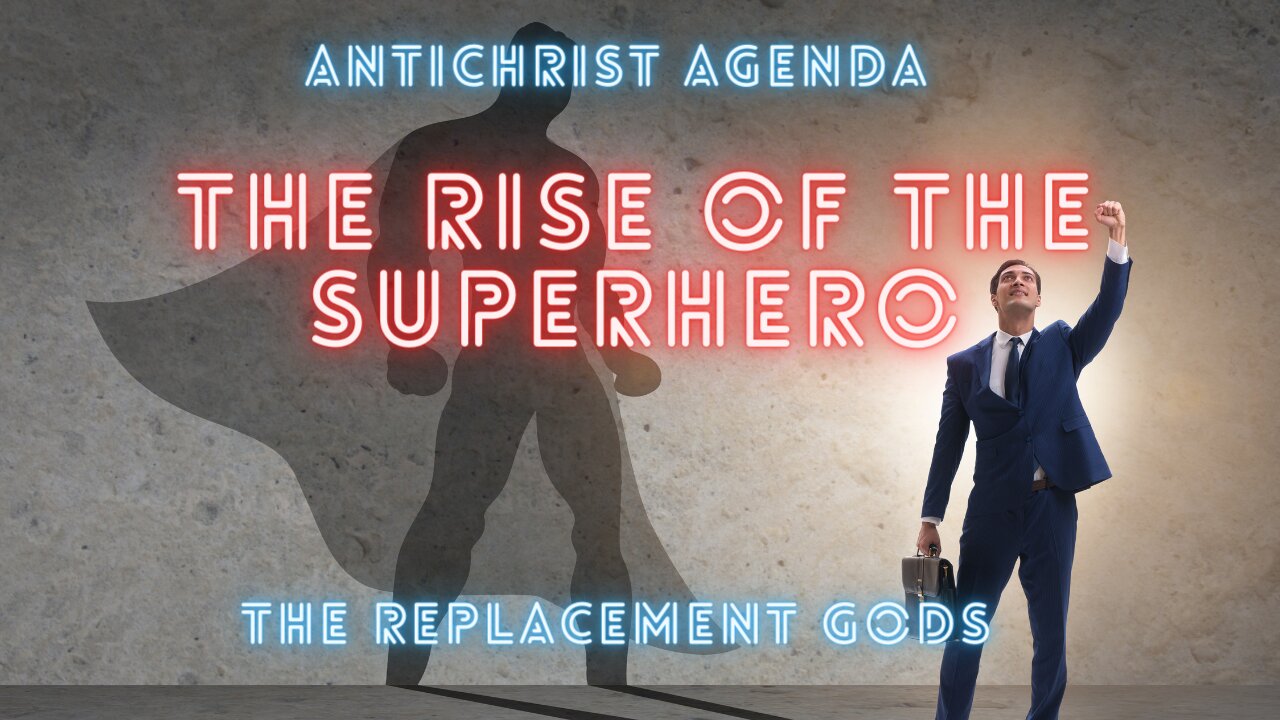 Antichrist Agenda-The Rise of the Superhero Replacement gODs