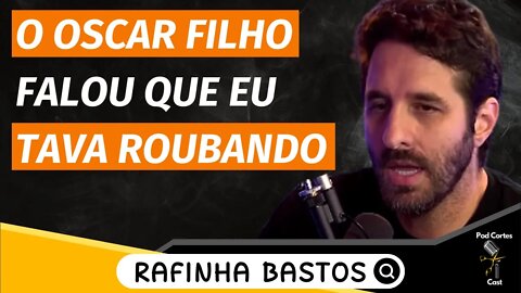 O QUE HOUVE ENTRE RAFINHA BASTOS E OSCAR FILHO?