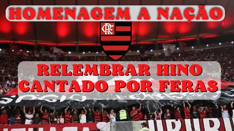 FLAMENGO - Homenagem a Nação Rubro Negra, Relembrar hino cantado por artistas flamenguistas | FLA TV