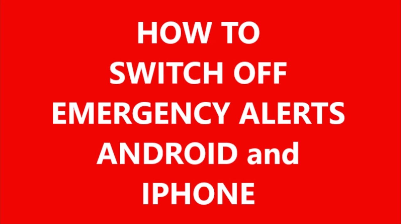 HOW TO TURN OFF EMERGENCY ALERTS, ANDROID AND IPHONE