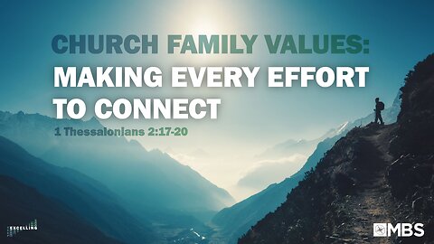 Church Family Values: Making Every Effort to Connect | Men's Bible Study | Pastor Kellen Allen