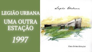 Legião Urbana - Uma Outra Estação