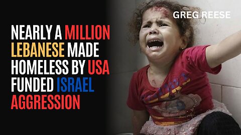 Nearly a Million Lebanese Made Homeless by USA Funded Israel Aggression