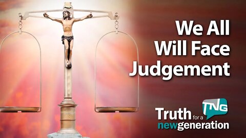 We All Will Face Judgement: Truth for a New Generation Episode 412