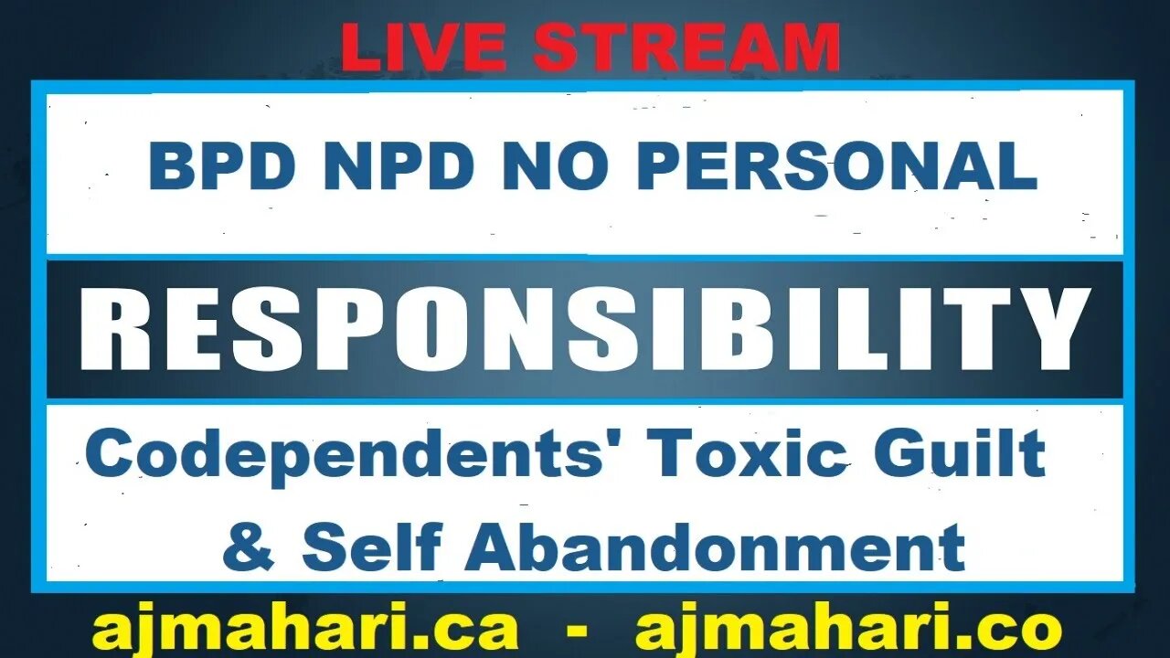 BPD NPD No Personal Responsibility - Codependent Guilt & Self Abandonment