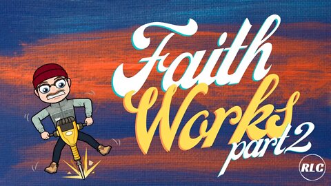 Faith Works! - Part 2